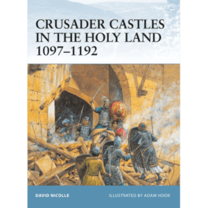 Crusader Castles In The Holy Land 1097-1192 Book