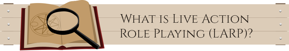 What is Live Action Role Playing (LARP)?