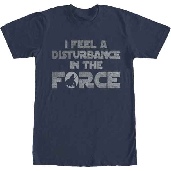 Image of Disturbance in the Force T-Shirt