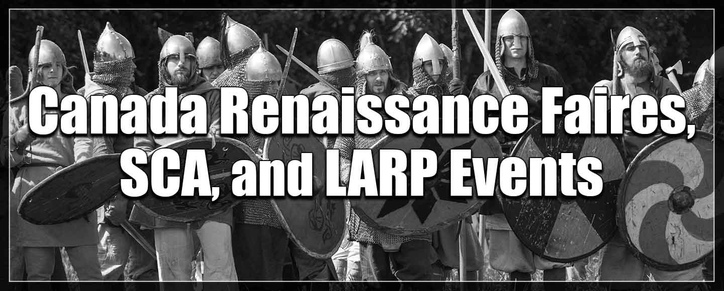 Canada Renaissance Faires, SCA, and LARP Events Canada Renaissance Faires, SCA, and LARP Events