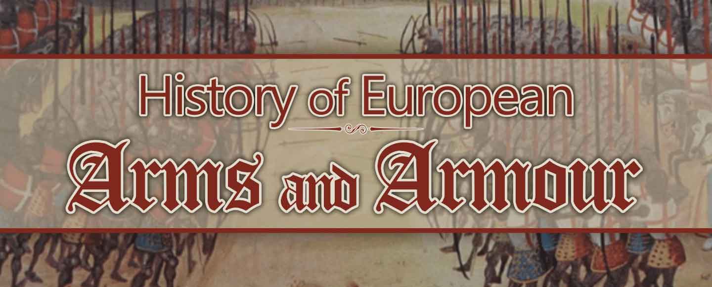 History of European Arms and Armour History of European Arms and Armour