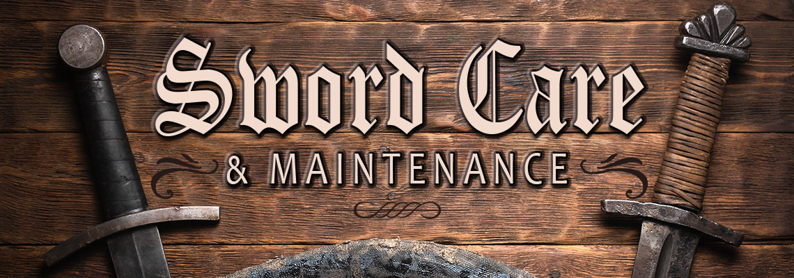 Sword Care and Maintenance