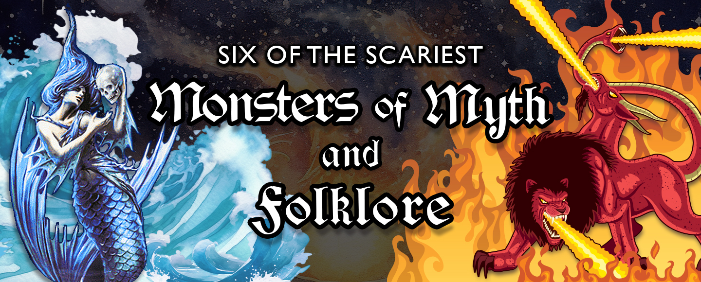 Six of the Scariest Monsters of Myth and Folklore Six of the Scariest Monsters of Myth and Folklore